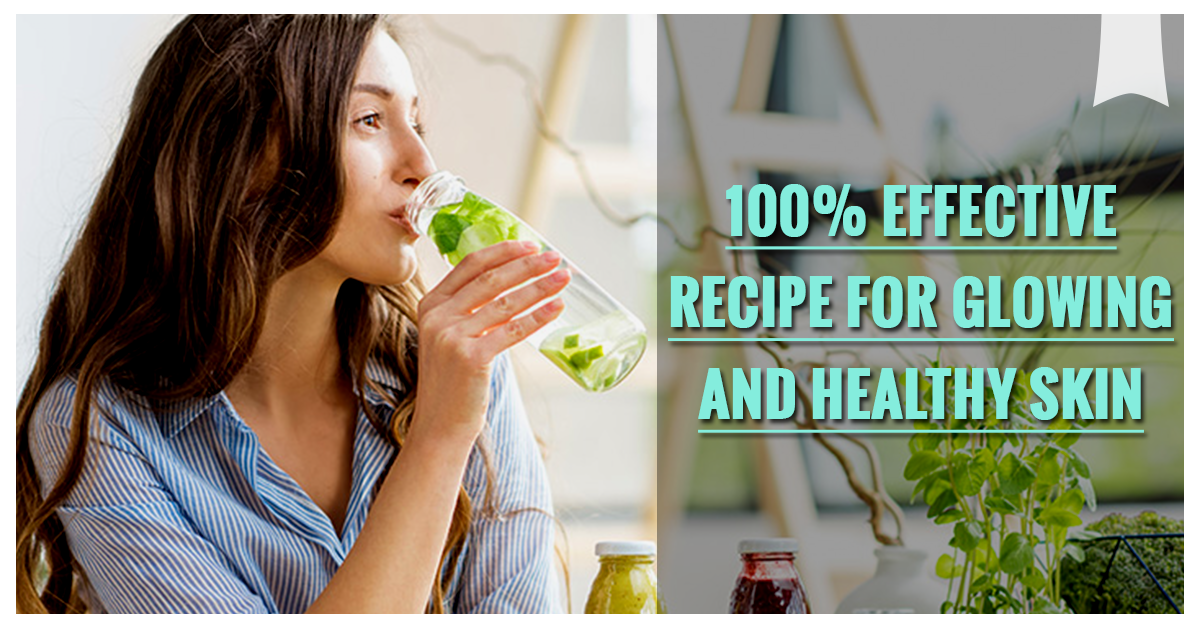 100% effective recipe for glowing and healthy skin