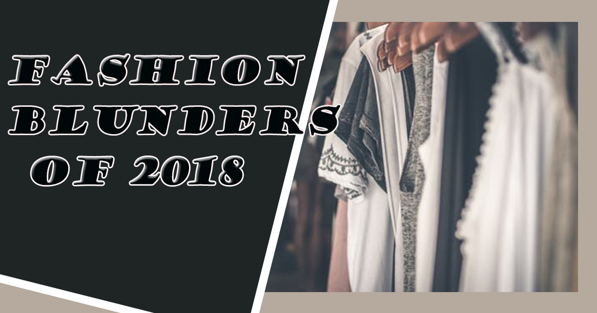 Fashion blunder of 2018