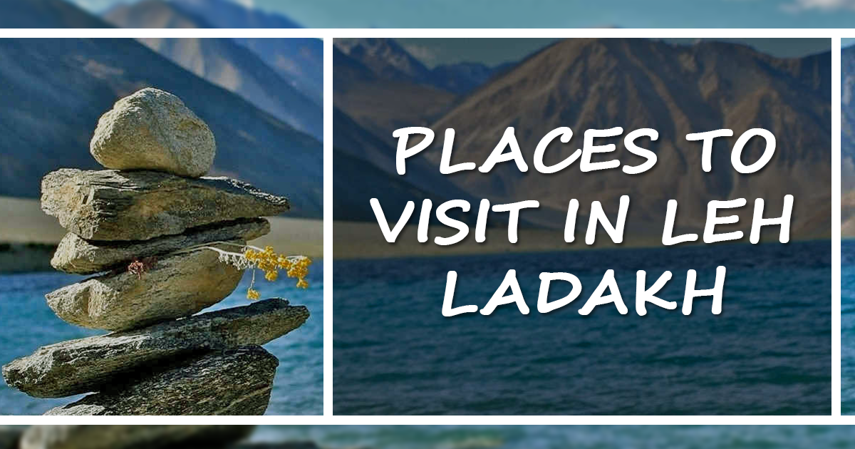 Places to visit in Leh Ladakh